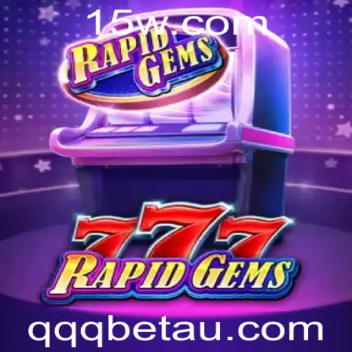Descubra o Mundo de RapidGems777: A Nova Sensação de Jogo no qqqbet